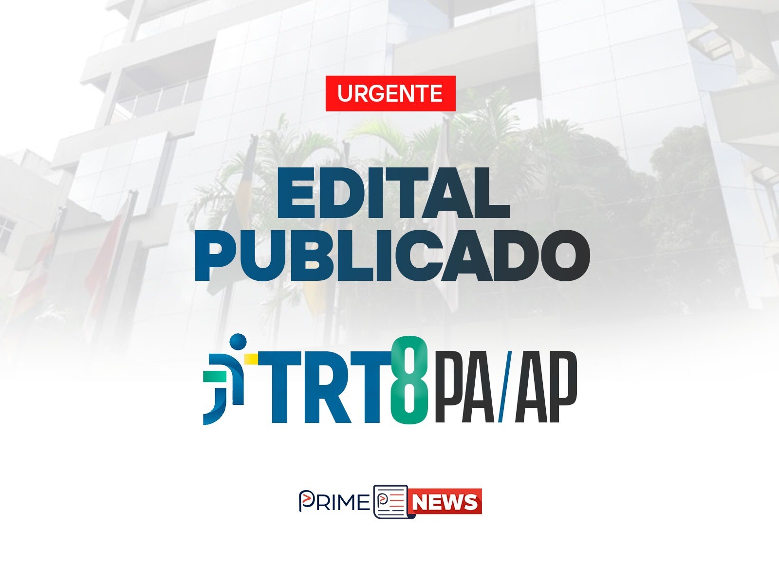 Concurso TRT 8 (PA/AP): Edital Publicado com Remuneração de até R$ 16 Mil
