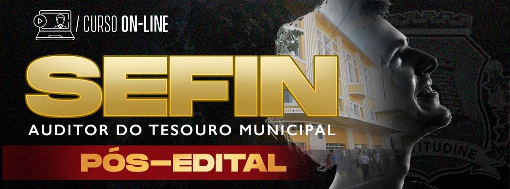 Logo [ON-LINE] SEFIN FORTALEZA - AUDITOR DO TESOURO MUNICIPAL - PÓS EDITAL