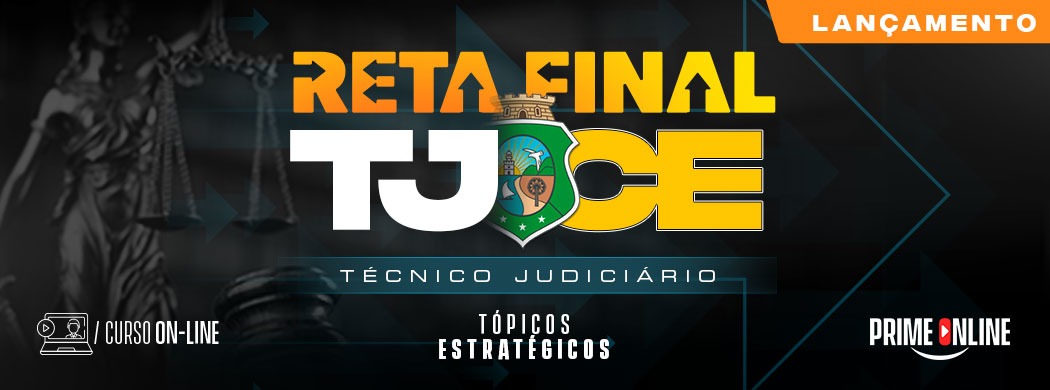 Logo [ON-LINE] RETA FINAL TJCE - TÉCNICO JUDICIÁRIO - ÁREA JUDICIÁRIA