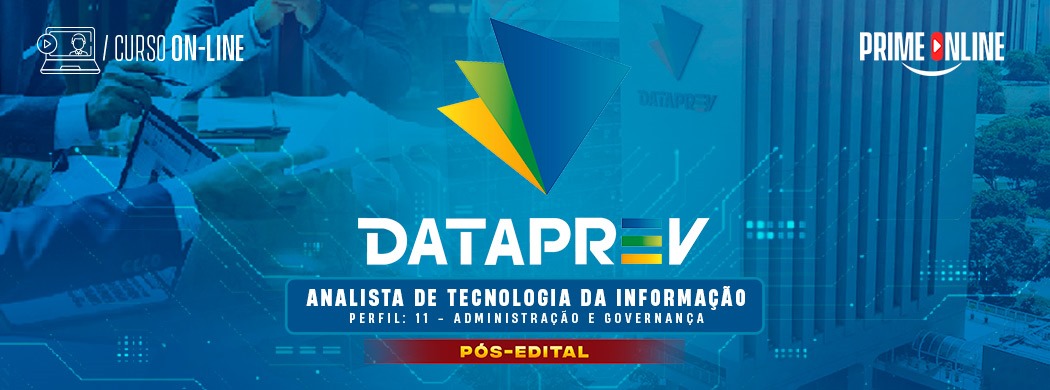 Logo [ON-LINE] DATAPREV | ANALISTA DE TECNOLOGIA DA INFORMAÇÃO - PERFIL: 11 - ADMINISTRAÇÃO E GOVERNANÇA - PÓS-EDITAL