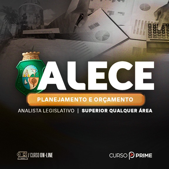 [ON-LINE] ALECE |  ANALISTA LEGISLATIVO - ÁREA: PLANEJAMENTO E ORÇAMENTO