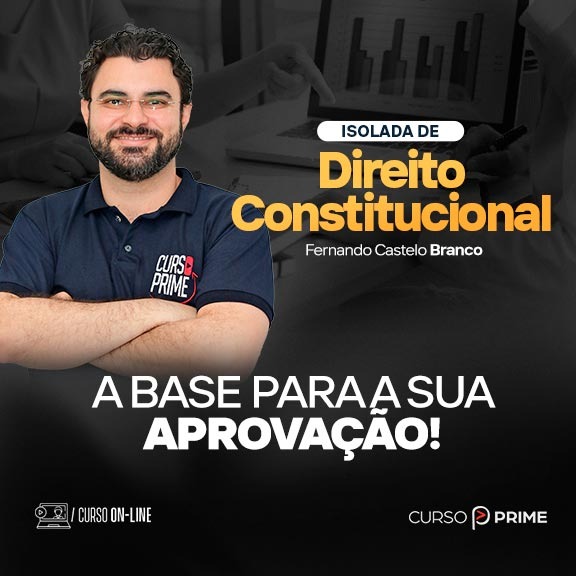 [ON-LINE] ISOLADA | DIREITO CONSTITUCIONAL - Profº FERNANDO CASTELO BRANCO