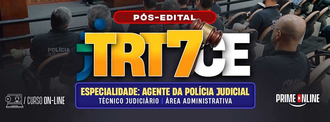 Logo [ON-LINE] TRT CE (7ª REGIÃO) | TÉCNICO JUDICIÁRIO - ÁREA ADMINISTRATIVA - ESPECIALIDADE AGENTE DA POLÍCIA JUDICIAL (CURSO TEÓRICO) - PÓS-EDITAL