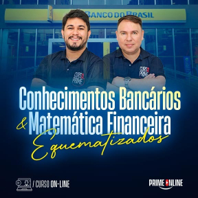 Curso [MODULAR/ON-LINE] CONHECIMENTOS BANCÁRIOS + MATEMÁTICA FINANCEIRA ESQUEMATIZADOS