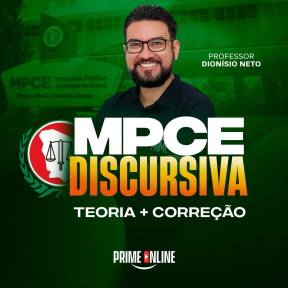 Curso [MODULAR/ON-LINE] MPCE - DISCURSIVA - TEORIA + CORREÇÃO - PROF. DIONÍSIO