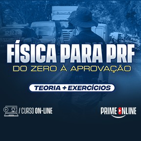 Curso [MODULAR - ONLINE] Física para a PRF - Do Zero a Aprovação