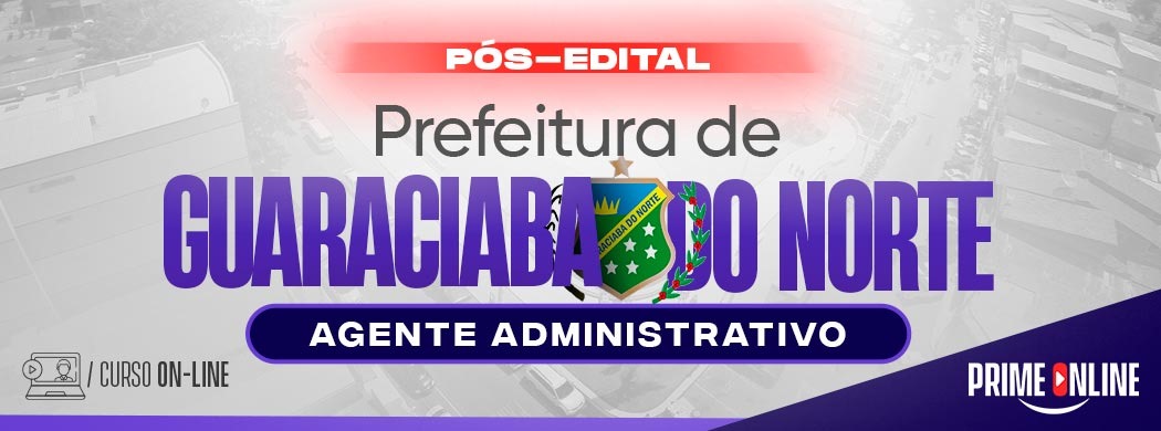 Logo [ON-LINE] PREFEITURA DE GUARACIABA DO NORTE - AGENTE ADMINISTRATIVO - PÓS-EDITAL