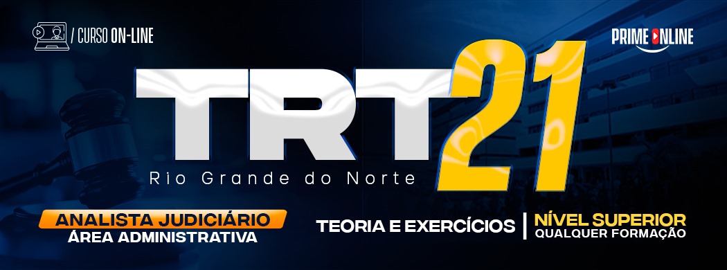 Logo [ON-LINE] TRT 21 - ANALISTA JUDICIÁRIO - ÁREA ADMINISTRATIVA - PÓS EDITAL