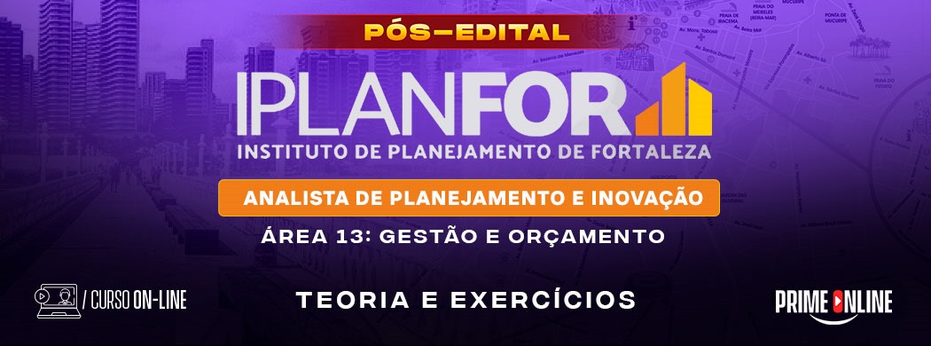 Logo [ON-LINE] IPLANFOR | ANALISTA DE PLANEJAMENTO E INOVAÇÃO | ÁREA 13: GESTÃO E ORÇAMENTO - PÓS-EDITAL