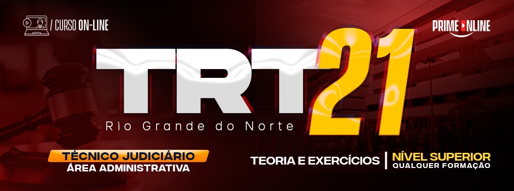 Logo [ON-LINE] TRT 21 - TÉCNICO JUDICIÁRIO - ÁREA ADMINISTRATIVA - PÓS EDITAL