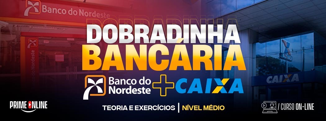 Logo [ON-LINE] DOBRADINHA BANCÁRIA | BANCO DO NORDESTE & CAIXA ECONÔMICA FEDERAL (TEÓRICO) - PÓS-EDITAL