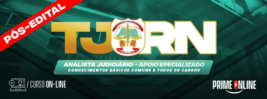 Logo [ON-LINE] TJRN - ANALISTA JUDICIÁRIO - APOIO ESPECIALIZADO - CONHECIMENTOS BÁSICOS COMUNS A TODOS OS CARGOS - PÓS-EDITAL