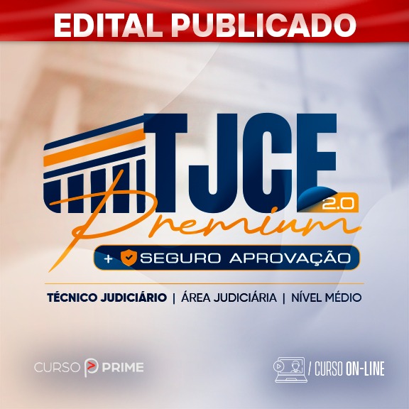 [ON-LINE] TJCE PREMIUM 2.0  + SEGURO APROVAÇÃO | TÉCNICO JUDICIÁRIO - ÁREA JUDICIÁRIA - PÓS EDITAL