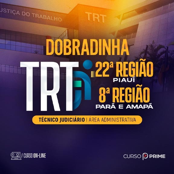 [ON-LINE] DOBRADINHA | TRT8/TRT22 (TRT PA/AP & TRT PI) - TÉCNICO JUDICIÁRIO - ÁREA ADMINISTRATIVA