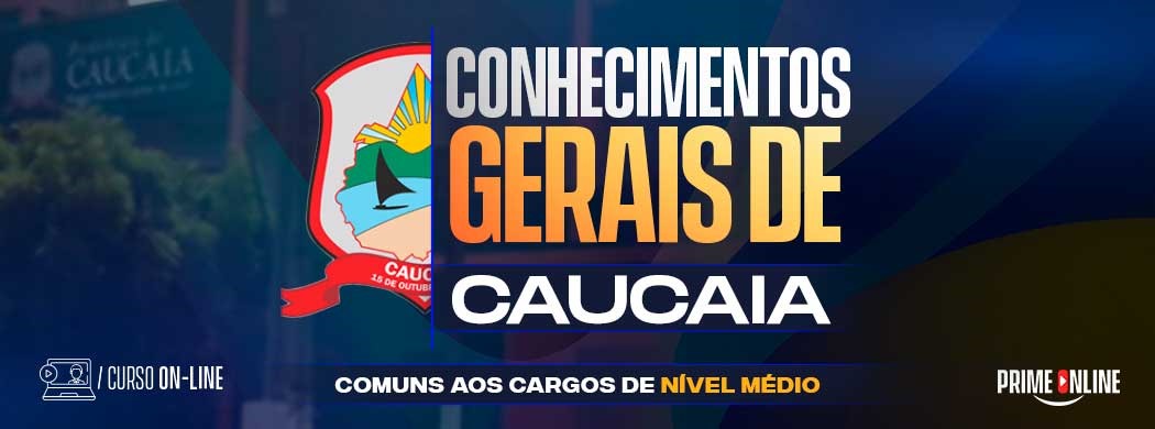 Logo [ON-LINE] PREFEITURA DE CAUCAIA - CONHECIMENTOS GERAIS COMUNS A TODOS OS CARGOS DE NÍVEL MÉDIO - PÓS-EDITAL