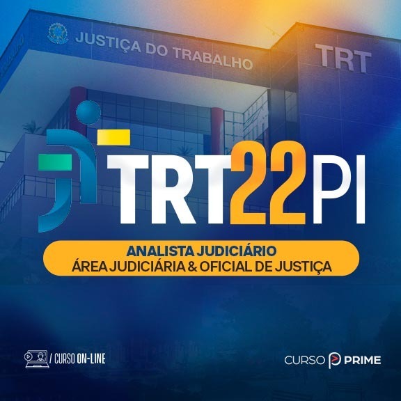 [ON-LINE] TRT 22ª REGIÃO (PI) - ANALISTA JUDICIÁRIO - ÁREA JUDICIÁRIA & OFICIAL DE JUSTIÇA - PRÉ-EDITAL