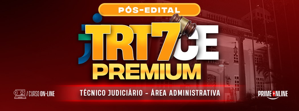 Logo [ON-LINE] TRT 7ª REGIÃO-CE PREMIUM | TÉCNICO JUDICIÁRIO - ÁREA ADMINISTRATIVA (TEORIA | EXERCÍCIOS | SIMULADOS) - PÓS EDITAL