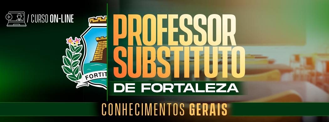 Logo [ON-LINE] PREFEITURA DE FORTALEZA - PROFESSOR SUBSTITUTO- CONHECIMENTOS COMUNS PARA TODOS OS CARGOS