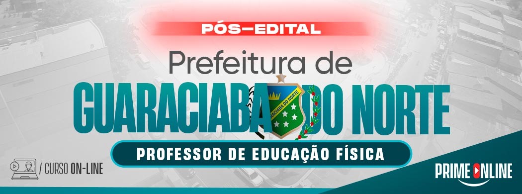 Logo [ON-LINE] PREFEITURA DE GUARACIABA DO NORTE - PROFESSOR DE EDUCAÇÃO FÍSICA - PÓS EDITAL