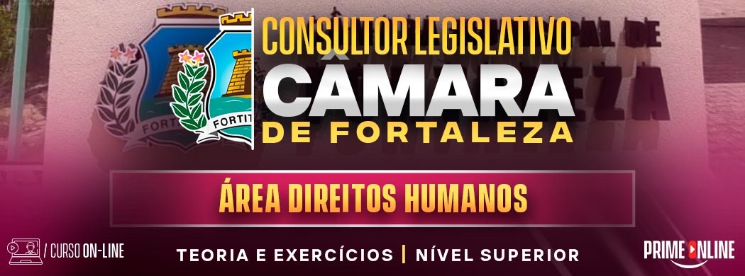 Logo [ON-LINE] CÂMARA MUNICIPAL DE FORTALEZA | CONSULTOR LEGISLATIVO - DIREITOS HUMANOS - PÓS-EDITAL