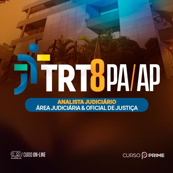 [ON-LINE] TRT 8ª REGIÃO (PA/AP) - ANALISTA JUDICIÁRIO - ÁREA JUDICIÁRIA & OFICIAL DE JUSTIÇA - PRÉ-EDITAL