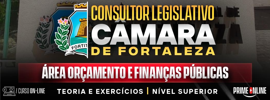 Logo [ON-LINE] CÂMARA MUNICIPAL DE FORTALEZA | CONSULTOR LEGISLATIVO - ORÇAMENTO E FINANÇAS PÚBLICAS - PÓS-EDITAL