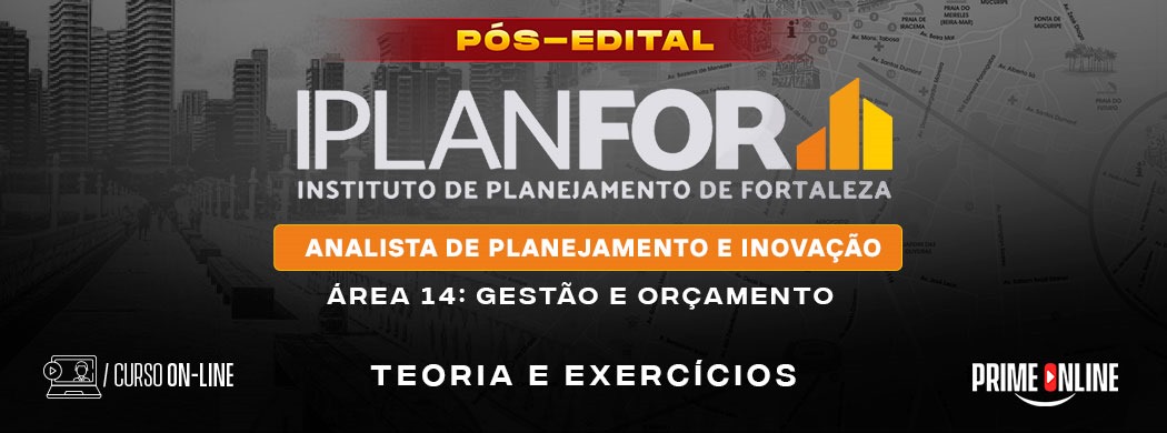 Logo [ON-LINE] IPLANFOR | ANALISTA DE PLANEJAMENTO E INOVAÇÃO | ÁREA 14: GESTÃO E ORÇAMENTO - PÓS-EDITAL