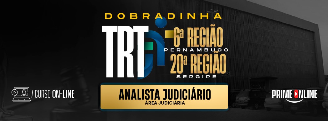 Curso [ON-LINE] DOBRADINHA TRT - 6ª REGIÃO (PE) & 20ª REGIÃO (SE)