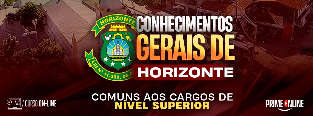 Logo [ON-LINE] PREFEITURA DE HORIZONTE - CONHECIMENTOS GERAIS COMUNS A TODOS OS CARGOS DE NÍVEL SUPERIOR - PÓS-EDITAL