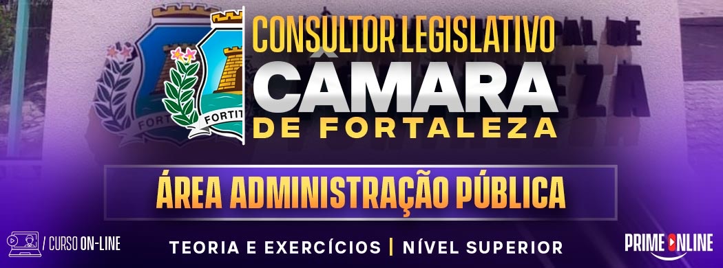 Logo [ON-LINE] CÂMARA MUNICIPAL DE FORTALEZA | CONSULTOR LEGISLATIVO - ADMINSTRAÇÃO PÚBLICA - PÓS-EDITAL