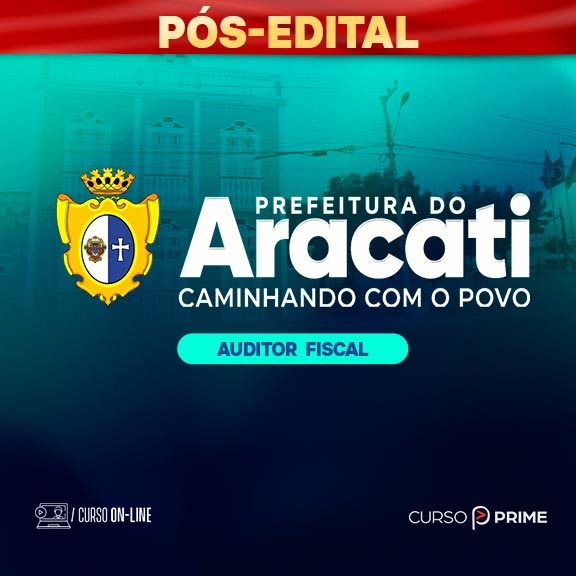 [ON-LINE] PREFEITURA DE ARACATI-CE | AUDITOR FISCAL - PÓS-EDITAL