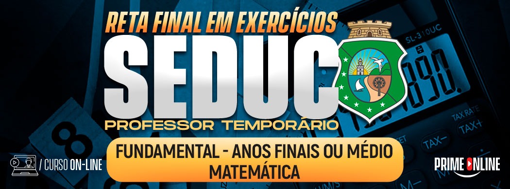 Logo [ON-LINE] SEDUC-CE - RETA FINAL EM EXERCÍCIOS | PROFESSOR TEMPORÁRIO - FUNDAMENTAL - ANOS FINAIS OU MÉDIO -  MATEMÁTICA