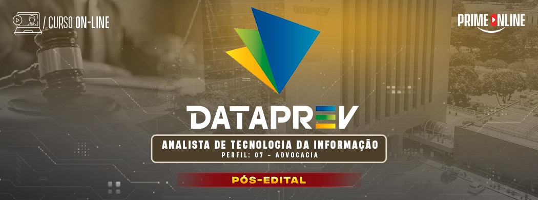 Logo [ON-LINE] DATAPREV | ANALISTA DE TECNOLOGIA DA INFORMAÇÃO - PERFIL: 7 - ADVOCACIA - PÓS-EDITAL