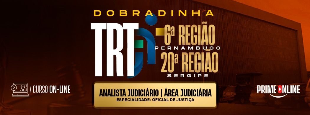 Curso [ON-LINE] DOBRADINHA TRT - 6ª REGIÃO (PE) & 20ª REGIÃO (SE)