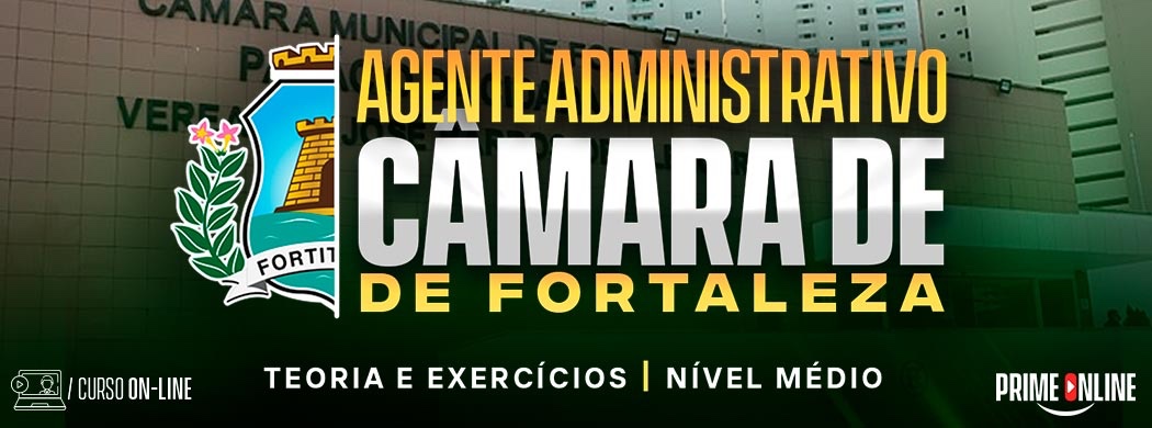 Logo [ON-LINE] CÂMARA MUNICIPAL DE FORTALEZA | AGENTE ADMINISTRATIVO - PÓS EDITAL