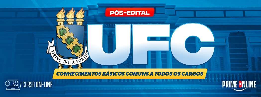 Logo [ON-LINE] UFC - CONHECIMENTOS BÁSICOS COMUNS A TODOS OS CARGOS (CURSO TEÓRICO) - PÓS-EDITAL