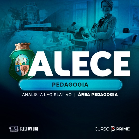 [ON-LINE] ALECE |  ANALISTA LEGISLATIVO - ÁREA: PEDAGOGIA