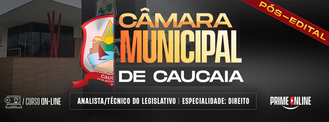 Logo [ON-LINE] CÂMARA MUNICIPAL DE CAUCAIA | ANALISTA DO LEGISLATIVO - DIREITO - PÓS-EDITAL