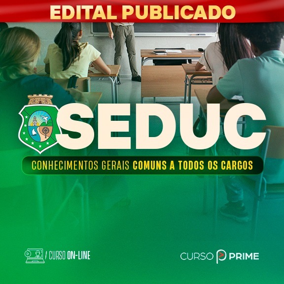 [ON-LINE] SEDUC | CE - PROFESSOR | CONHECIMENTOS GERAIS COMUNS A TODOS OS CARGOS - PÓS-EDITAL