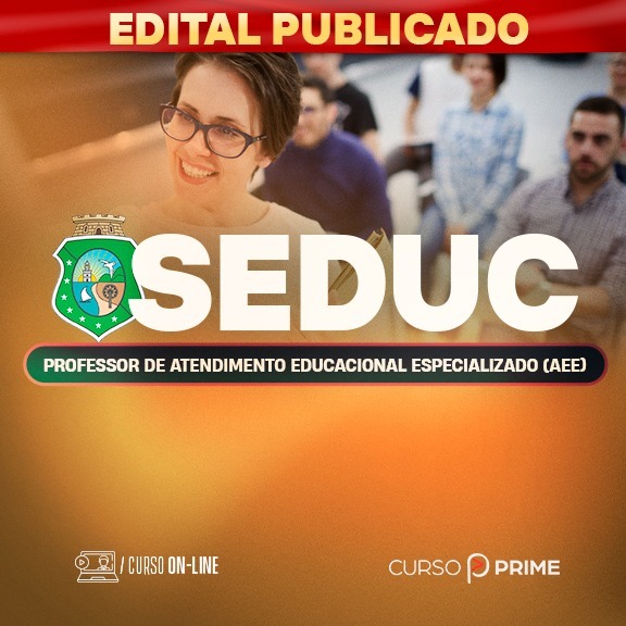 [ON-LINE] SEDUC | CE - PROFESSOR DE ATENDIMENTO EDUCACIONAL ESPECIALIZADO (AEE) - PÓS-EDITAL