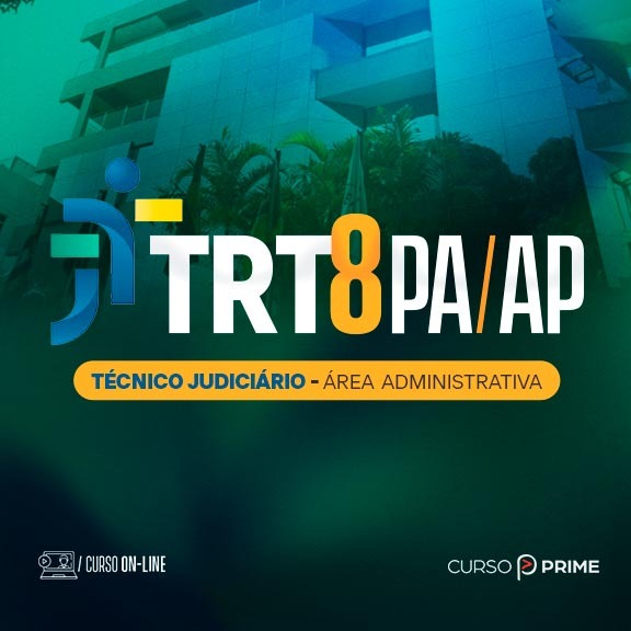 [ON-LINE] TRT 8ª REGIÃO (PA/AP) - TÉCNICO JUDICIÁRIO - ÁREA ADMINISTRATIVA - PRÉ-EDITAL