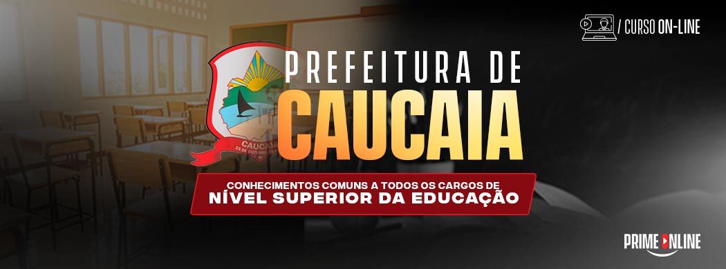 Logo [ON-LINE] PREFEITURA DE CAUCAIA - CONHECIMENTOS GERAIS COMUNS A TODOS OS CARGOS DE NÍVEL SUPERIOR DA EDUCAÇÃO