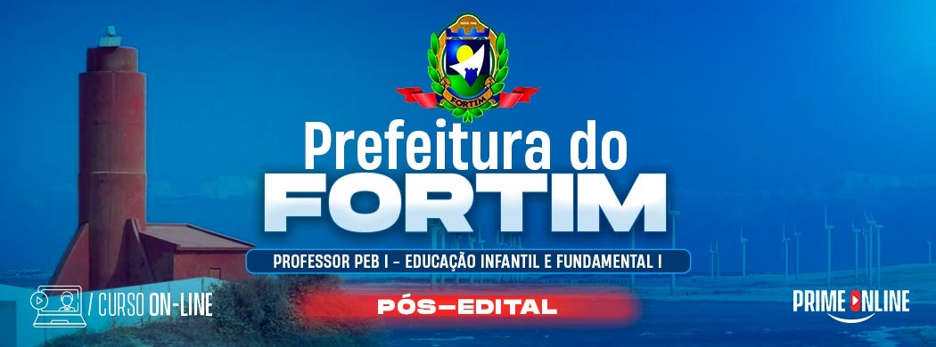 Logo [ON-LINE] PREFEITURA DE FORTIM-CE - PROFESSOR PEB I - EDUCAÇÃO INFANTIL E FUNDAMENTAL I - PÓS-EDITAL