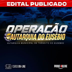 Logo [ON-LINE] OPERAÇÃO AUTARQUIA MUNICIPAL DE TRÂNSITO | EUSÉBIO - CE - PÓS EDITAL 