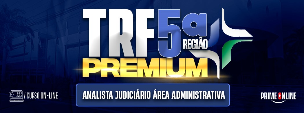 Logo [ON-LINE] TRF 5ª REGIÃO PREMIUM | ANALISTA JUDICIÁRIO - ÁREA ADMINISTRATIVA - PÓS-EDITAL