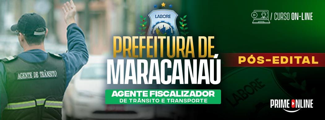 Logo [ON-LINE] PREFEITURA DE MARACANAÚ - AGENTE FISCALIZADOR DE TRÂNSITO E TRANSPORTE - PÓS EDITAL